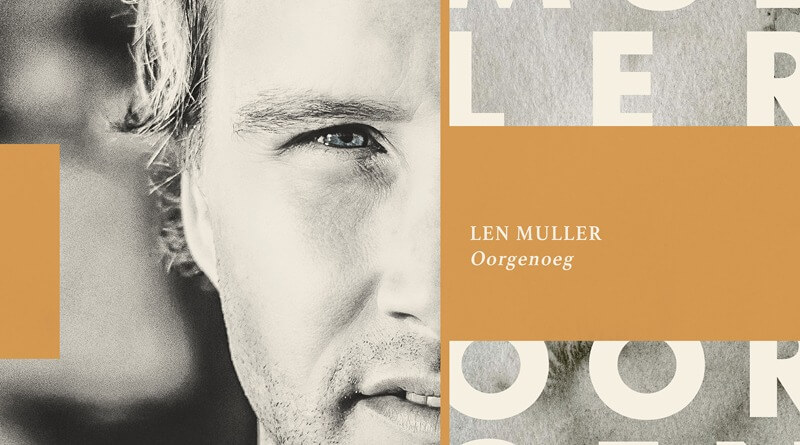 Len Muller nuutste enkelsnit is rou, eerlik en opreg!